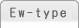 Ew-type
